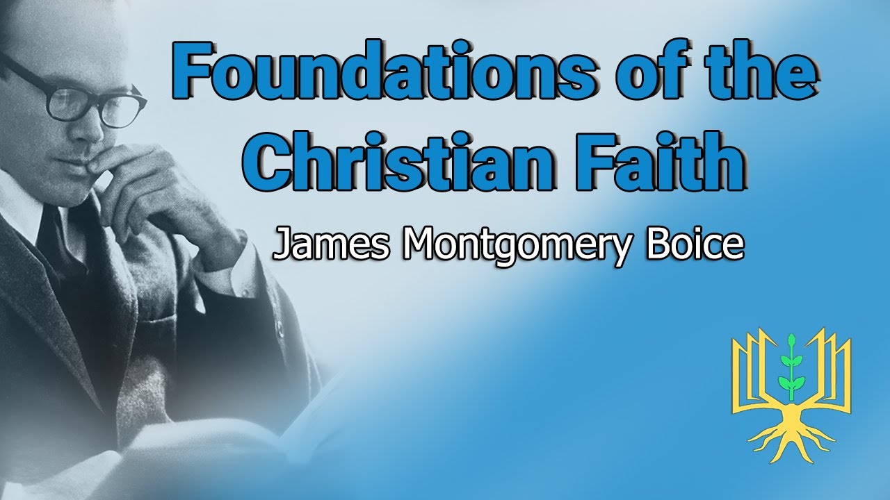 Foundations of the Christian Faith - James Montgomery Boice - Part 1