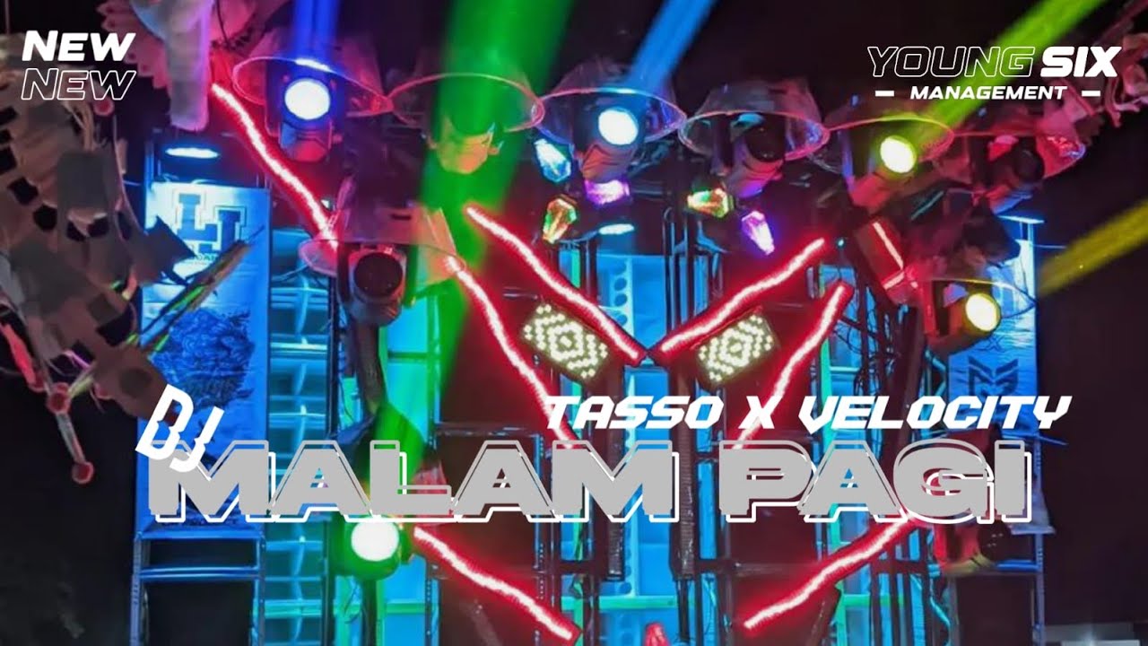 DJ MALAM PAGI TASSO X VELOCITY!!! BASS SES |YOUNGSIX MANAGEMENT Ft |MYSTER X PRODUCTION 