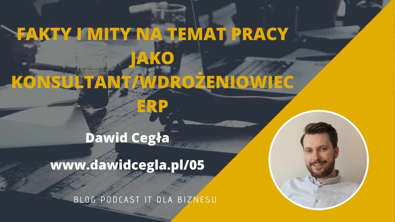 Fakty i mity na temat pracy jako Konsultant/Wdrożeniowiec ERP