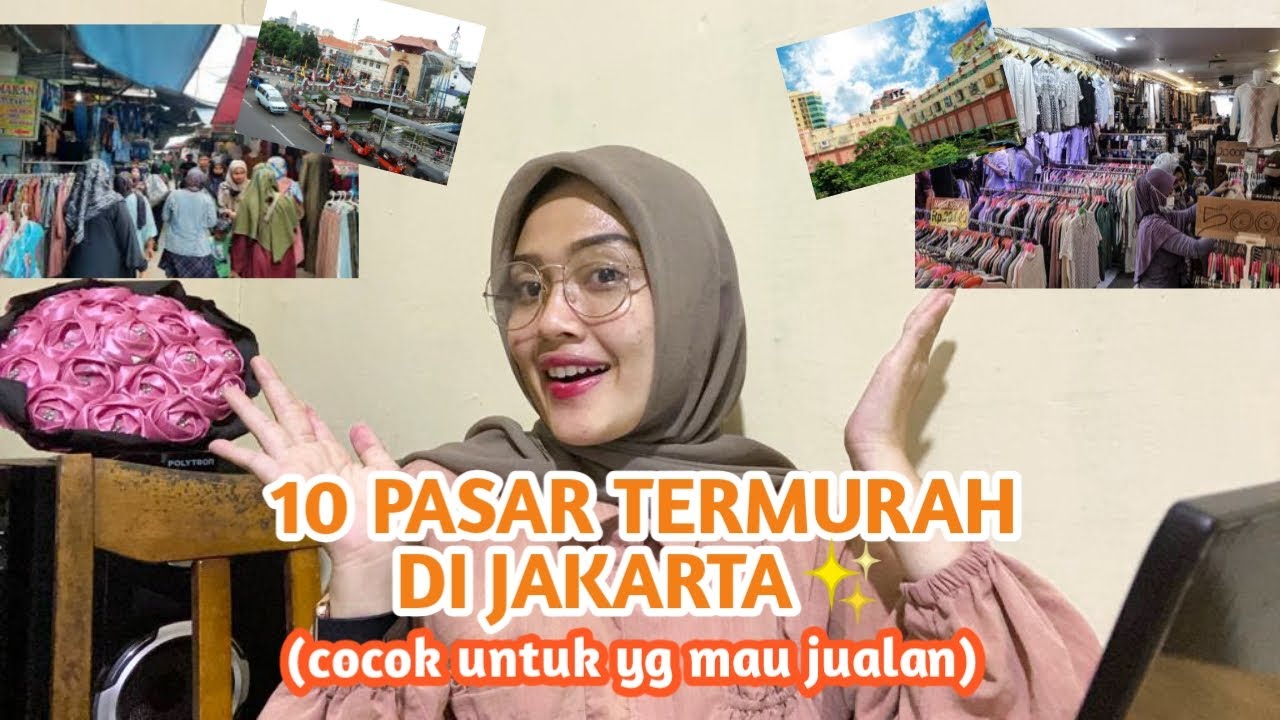 10 PASAR TERMURAH DI JAKARTA | Cocok untuk yg mau jualan!!!