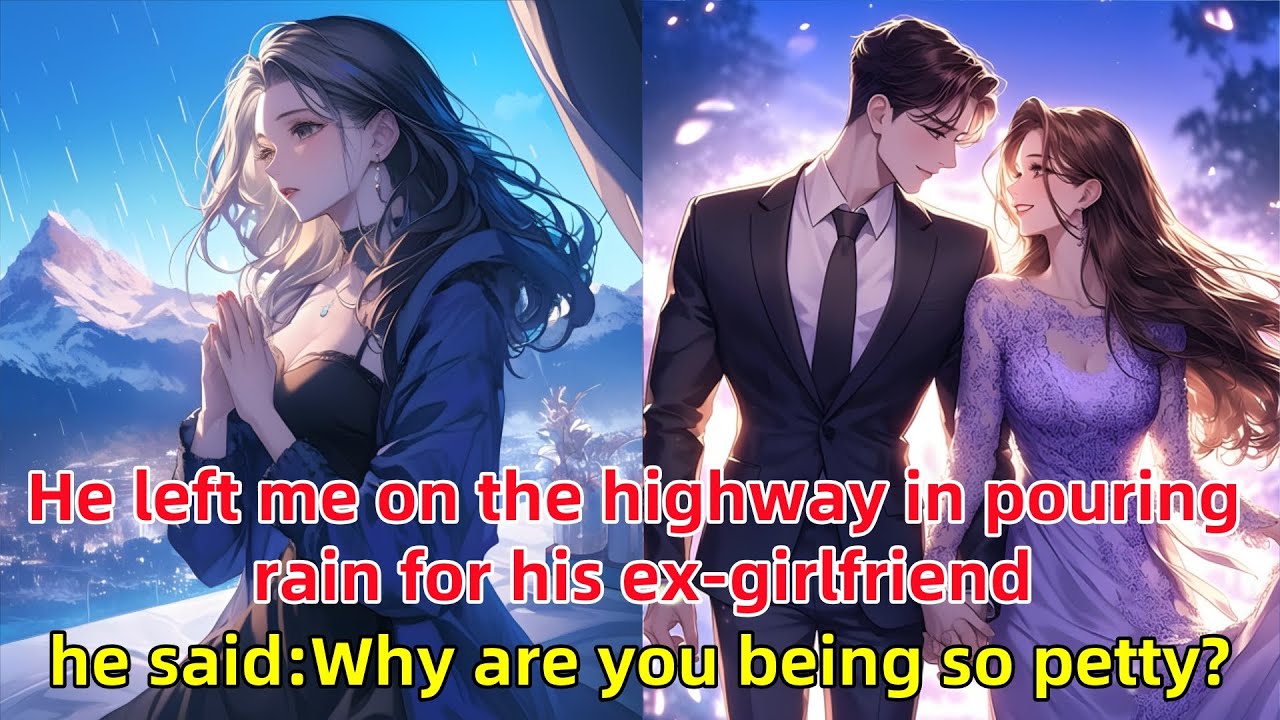 He left me on the highway in pouring rain for his ex-girlfriend, he said:Why are you being so petty?