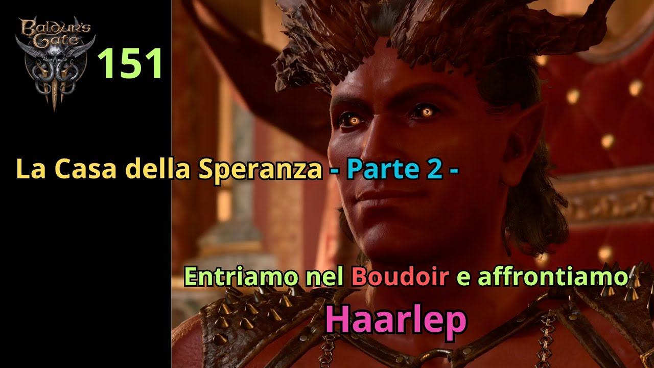 151) La casa della Speranza -Parte 2- Entriamo nel Boudoir - Haarlep - Baldur's Gate 3 Gameplay ITA
