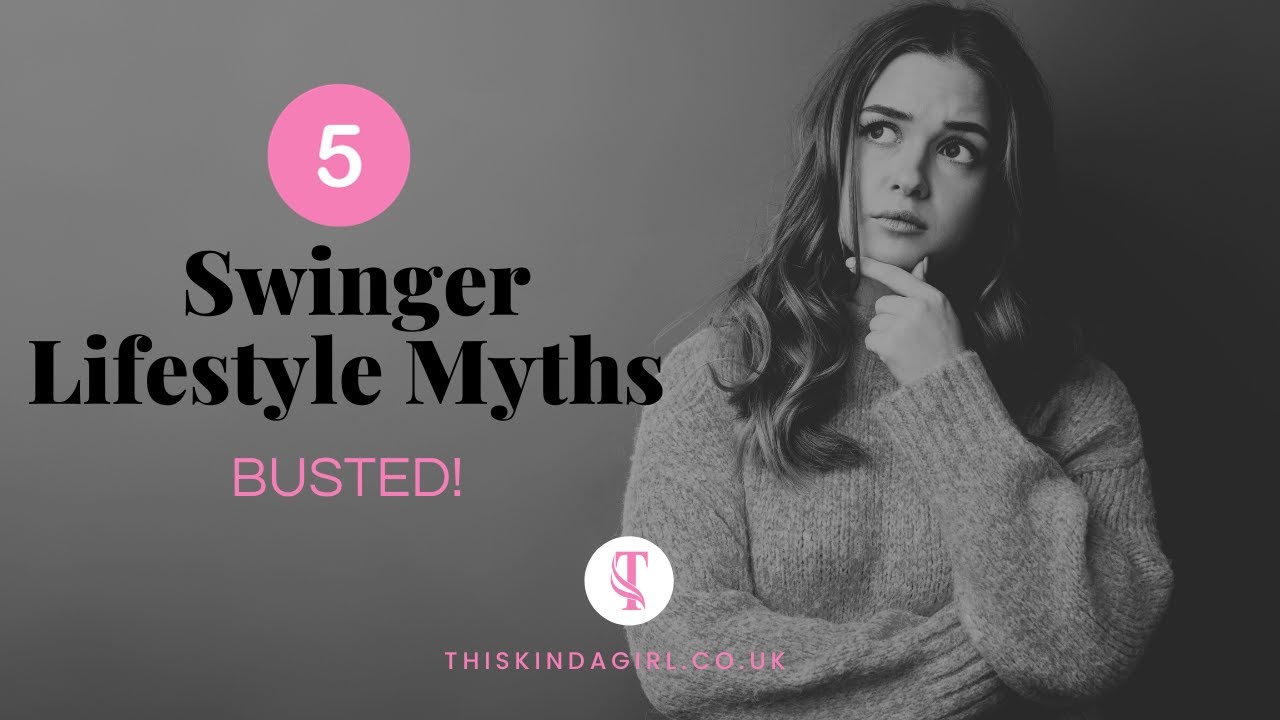 5 Swinger Lifestyle Myths Busted! | thiskindagirl.co.uk