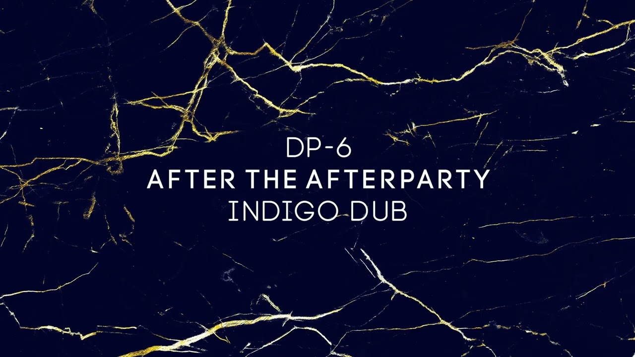 DP-6 - After The Afterparty (Indigo Dub)
