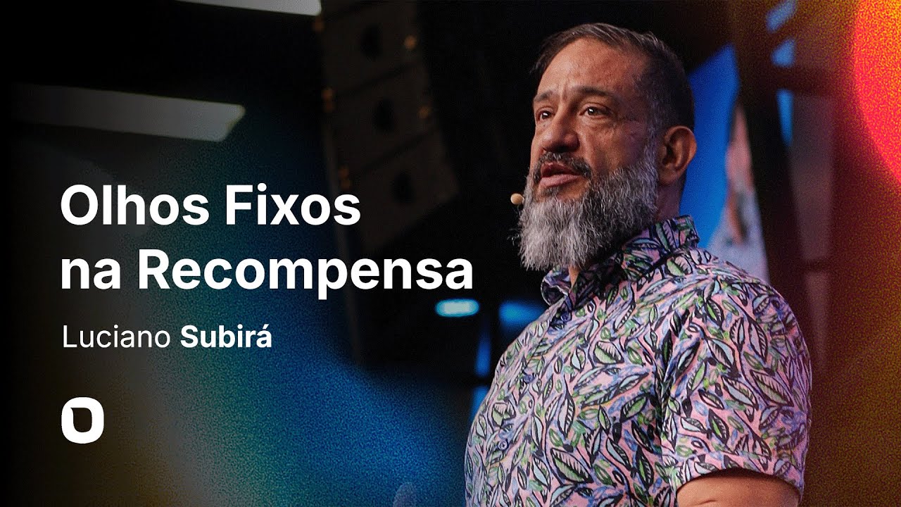 Luciano Subirá | OLHOS FIXOS NA RECOMPENSA