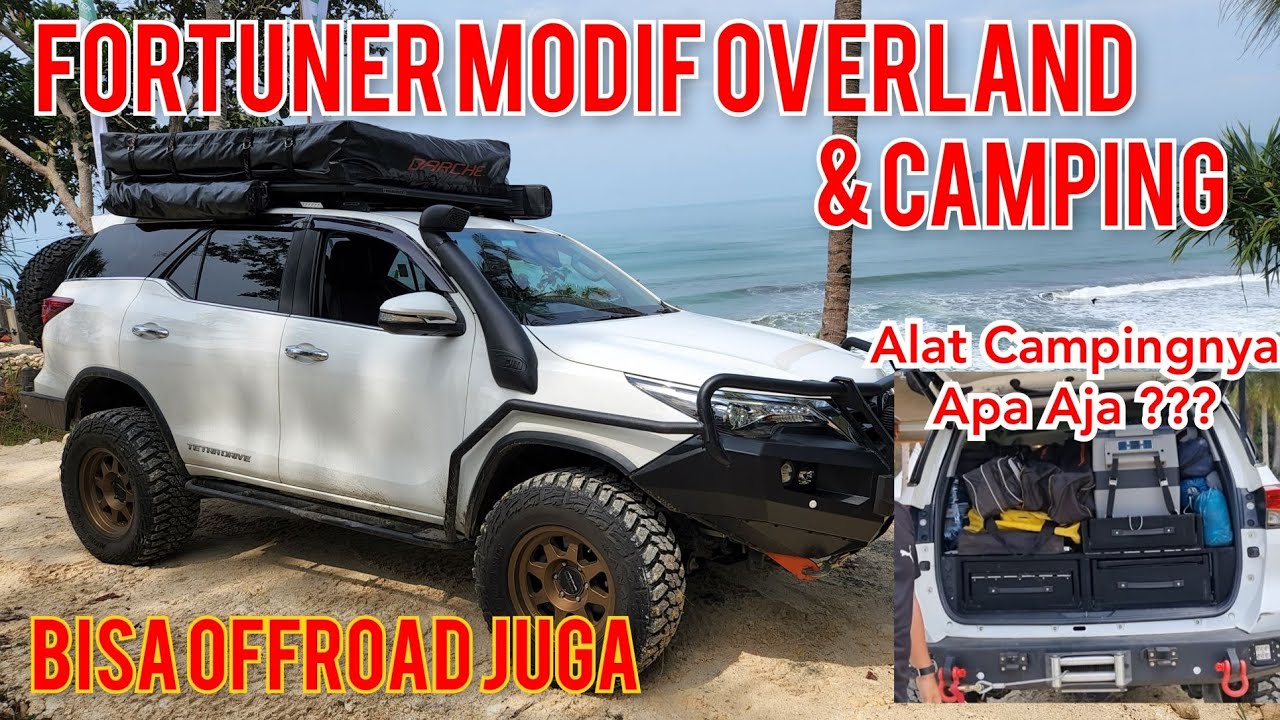 MODIFIKASI FORTUNER SIAP OVERLAND CAMPING ROAD TRIP OFFROAD
