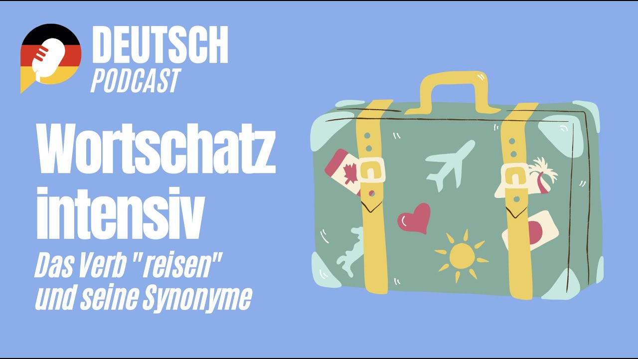 #140 Wortschatz intensiv - das Verb „reisen“