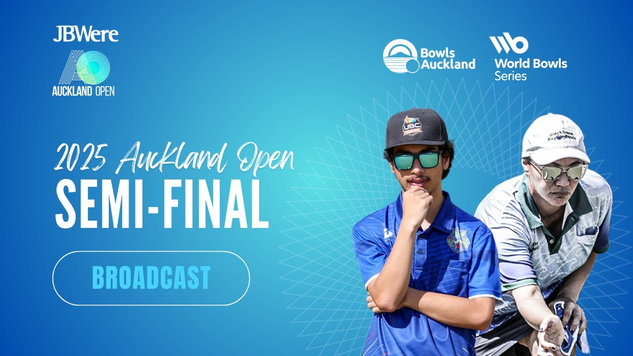 Bowls Auckland | 2025 JBWere Auckland Open | Semi-Final