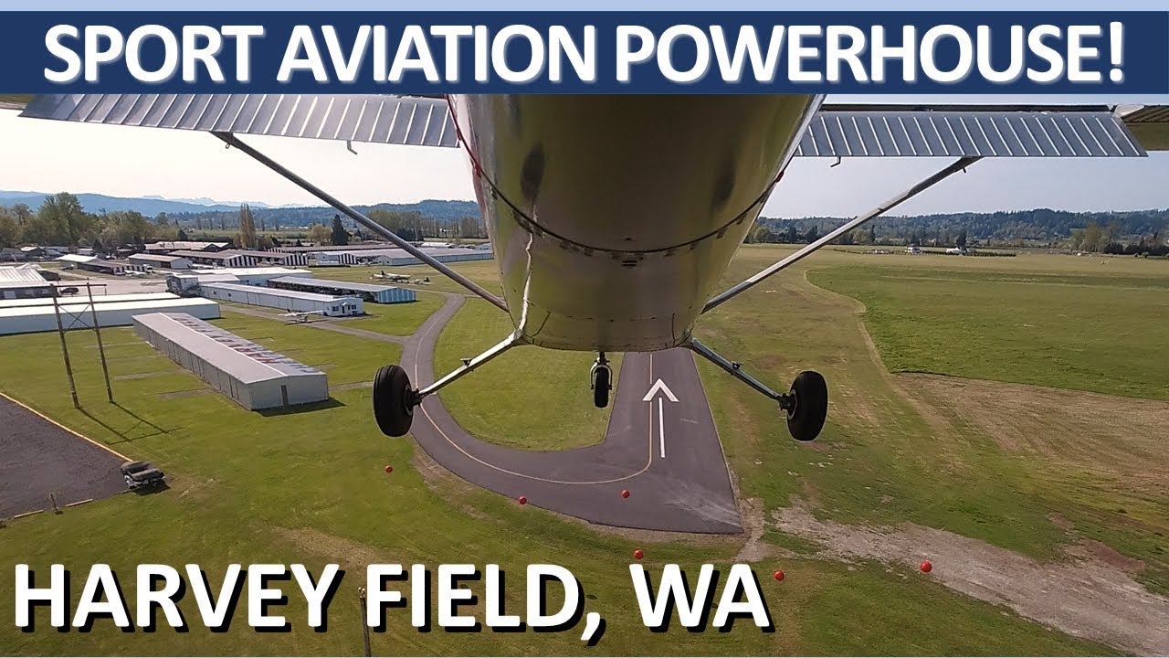 Pacific Northwest Sport Aviation Powerhouse! Harvey Field (S43) Snohomish, WA