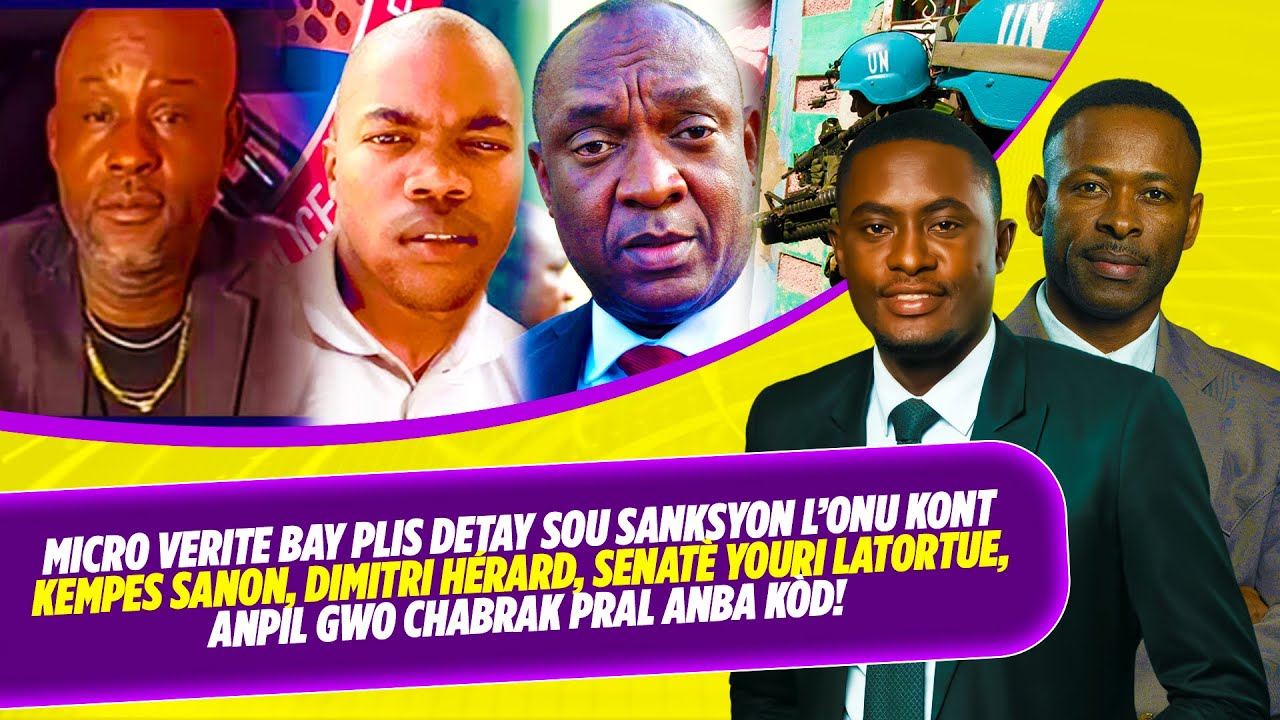 MICRO VERITE BAY PLIS DETAY SOU SANKSYON L’ONU KONT KEMPES SANON, DIMITRI HÉRARD, SENATÈ YOURI