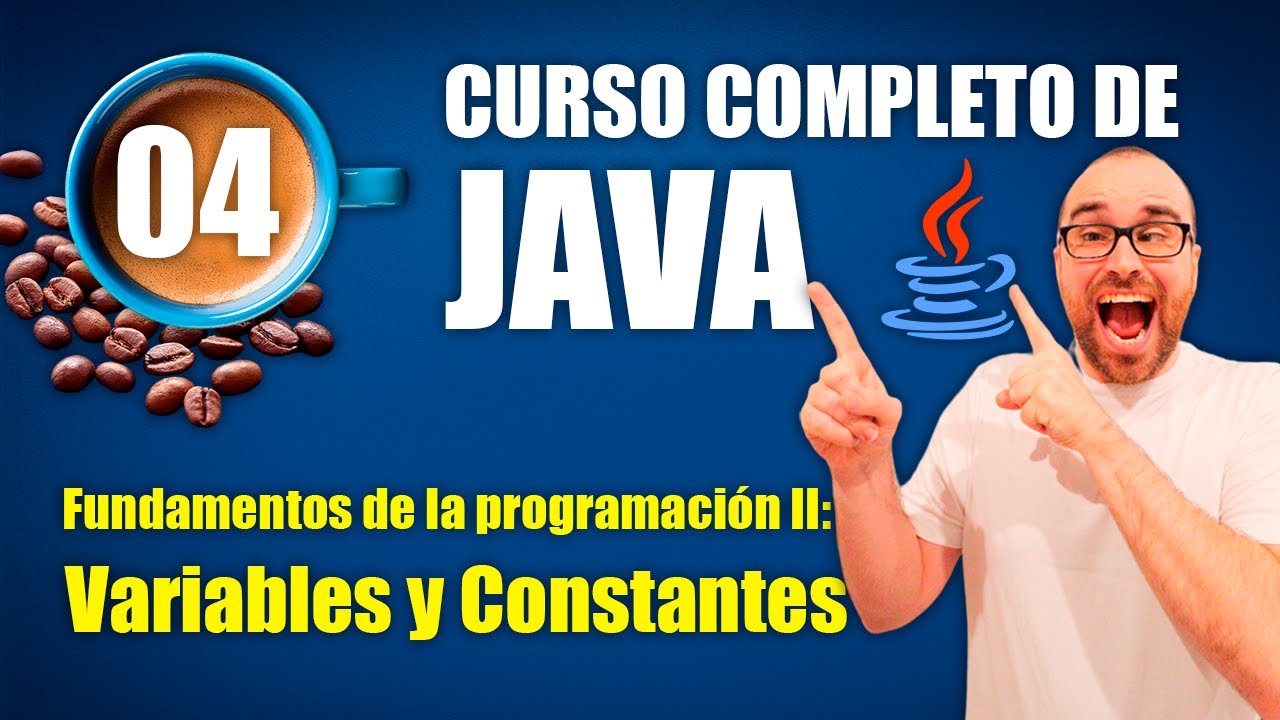 Curso de Java #04 | Fundamentos de la programaci&oacute;n II: Variables y Constantes