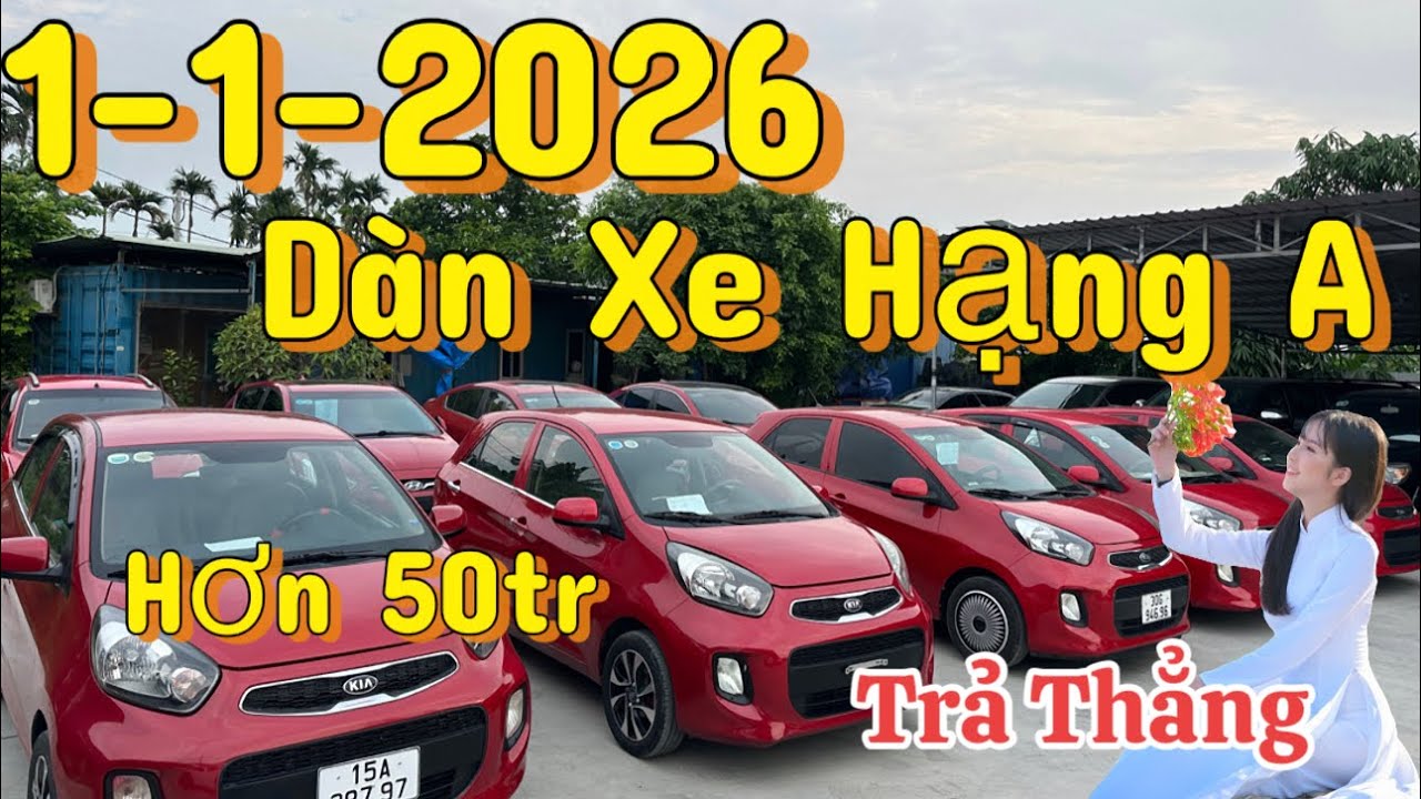 Mồng 1/1/2026 - Báo Giá Dàn Xe Hạng A Nhỏ gọn -Hơn 50tr trả thẳng có oto đi 0816662386-0976227726