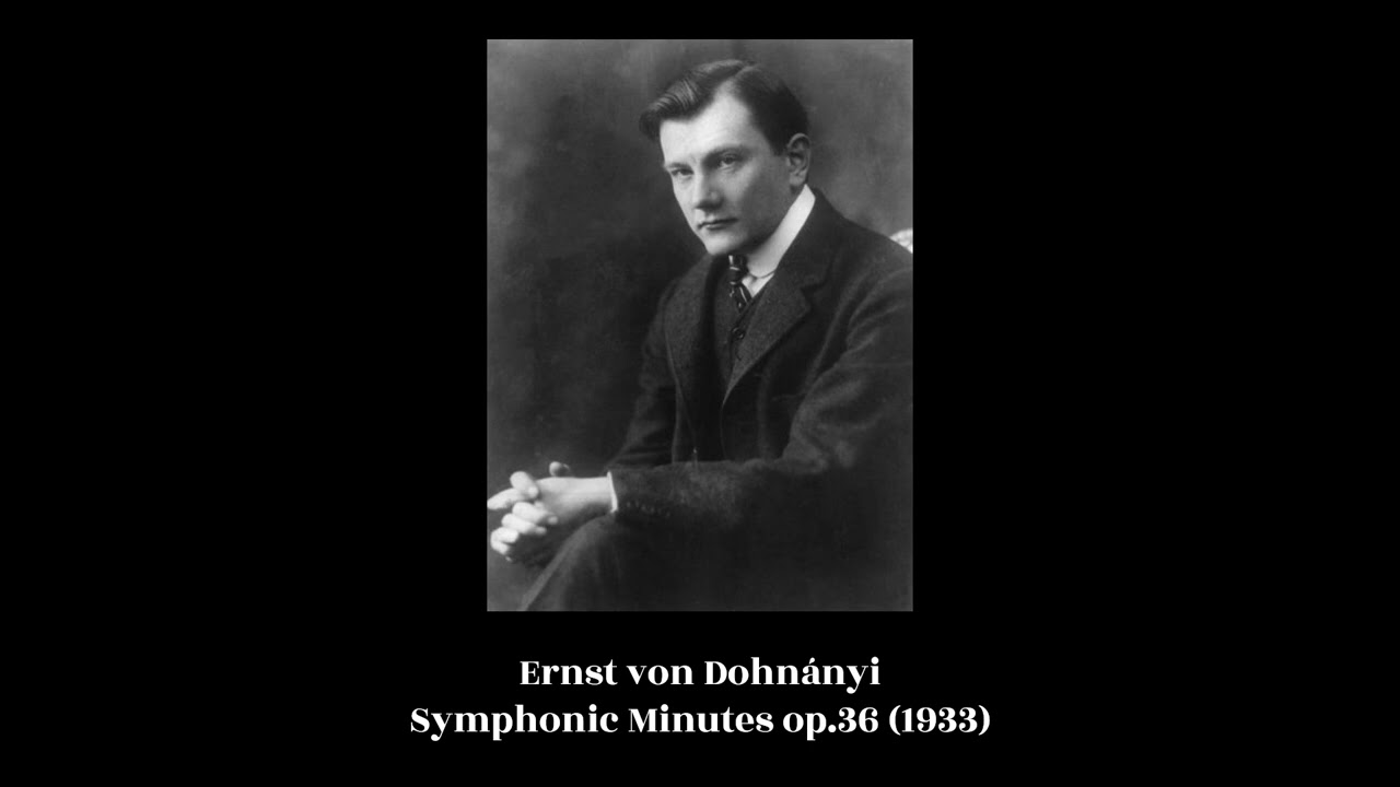 Ernst von Dohn&aacute;nyi - Symphonic Minutes op.36 (1933)