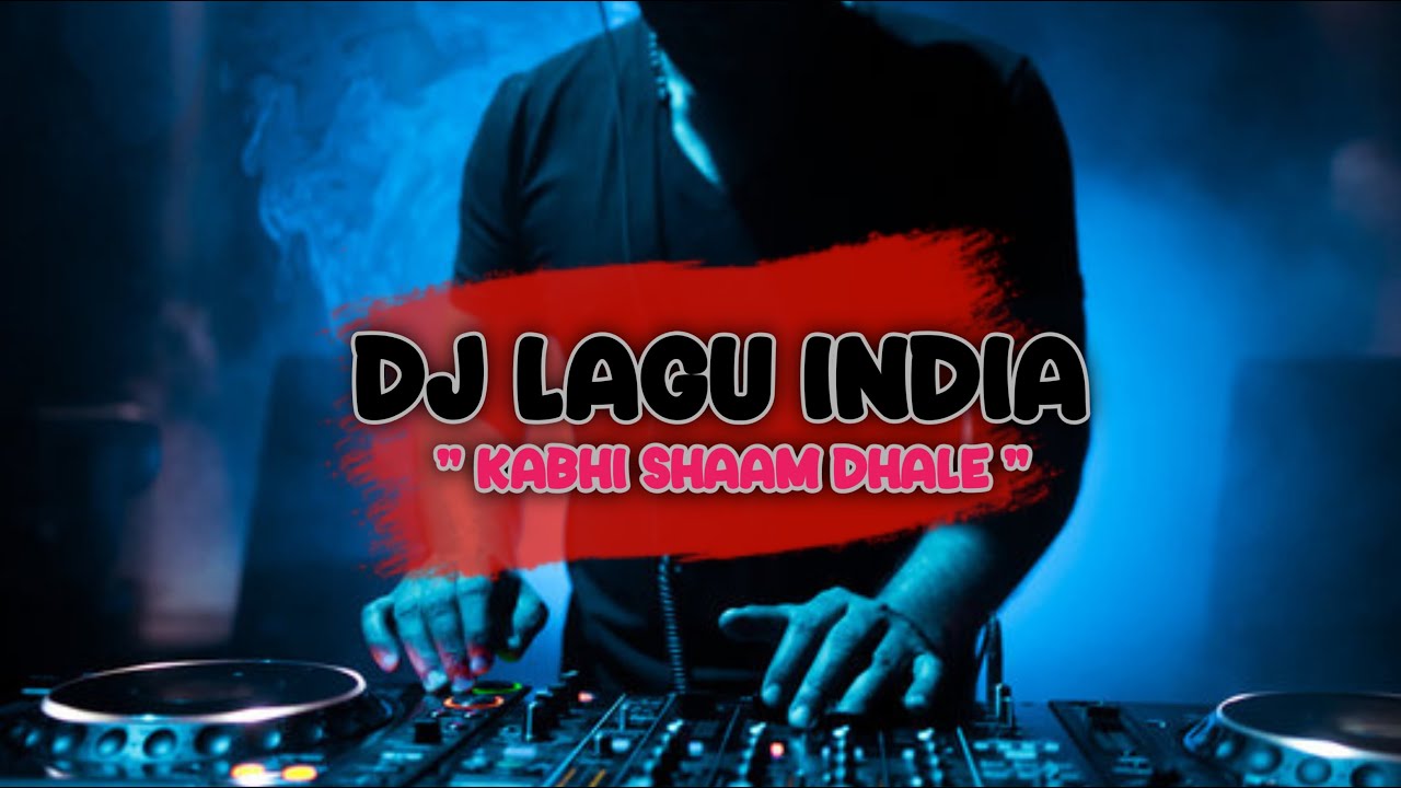 dj india kabhi shaam dhale full bass terbaru [firman remix]
