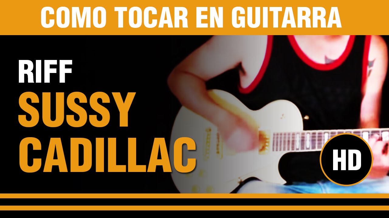 Como tocar Sussy Cadillac de Riff en guitarra (tutarras.com.ar)
