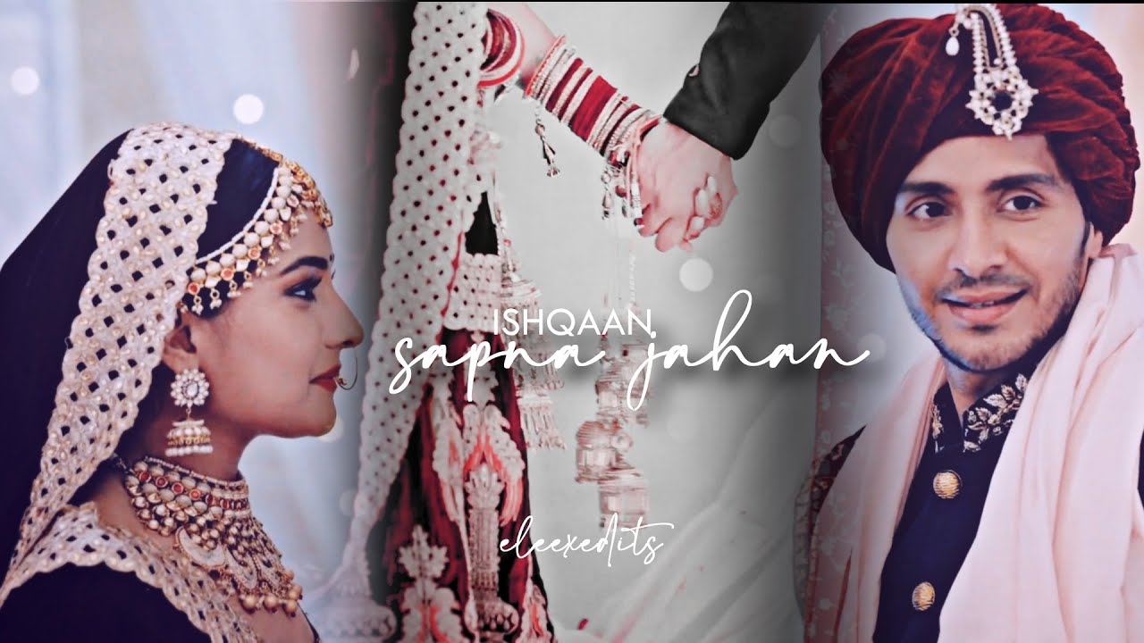 ishqi x ahaan : sapna jahan | ishqaan wedding vm | ipzn | ishk par zor nahi vm