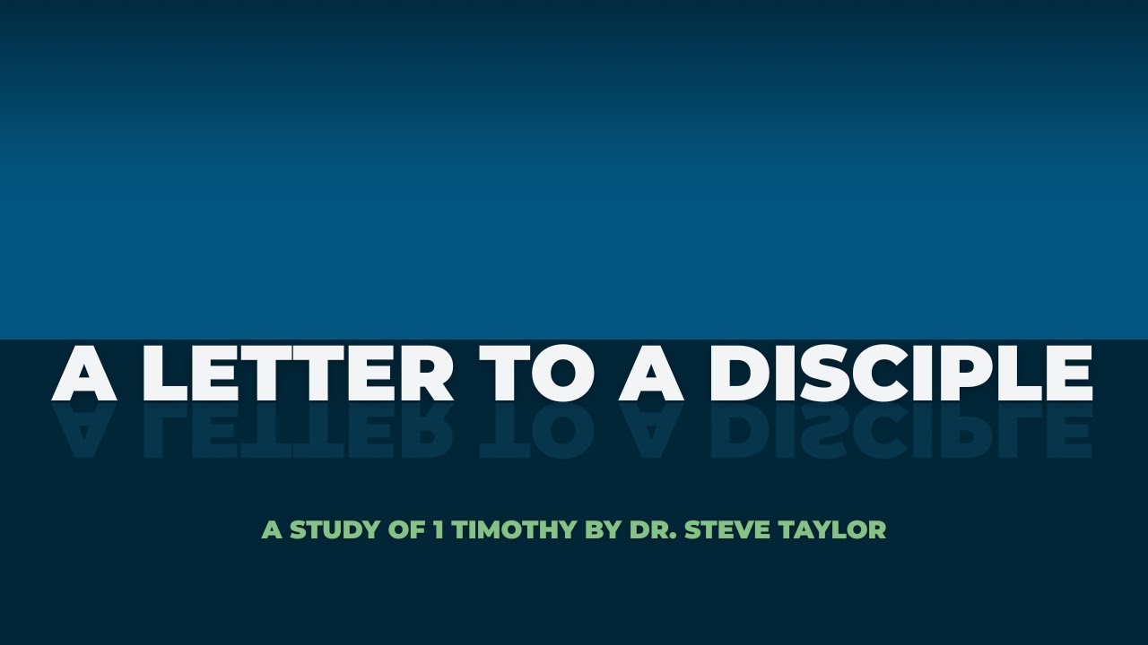 A Letter to a Disciple - 1 Timothy 2:1-7