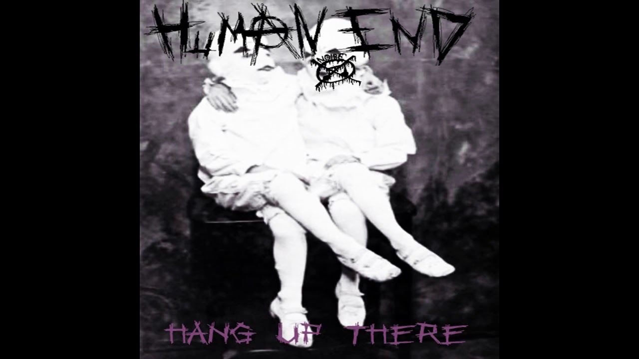 Human End - Hang Up There [2020 Noisecore / Grindcore]