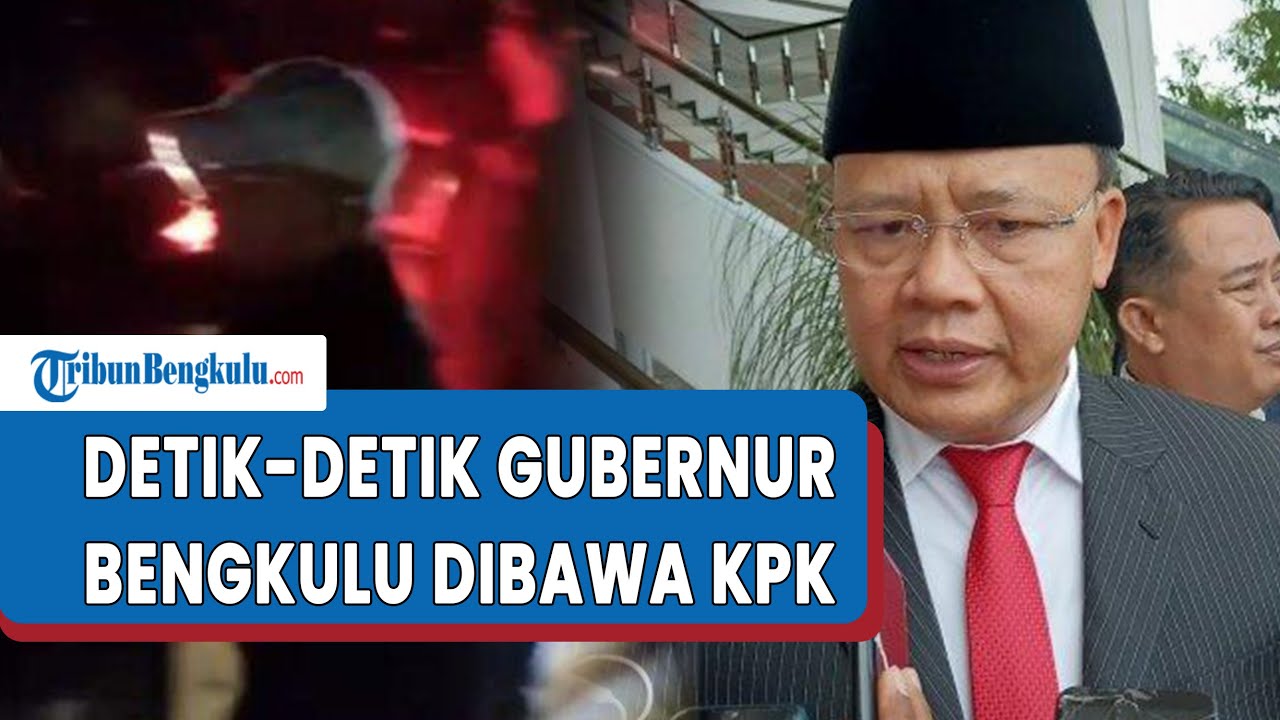 Detik-detik Gubernur Bengkulu Rohidin Mersyah Dibawa KPK, Terkait OTT Pejabat Pemprov