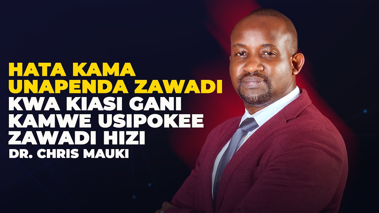 Dr. Chris Mauki : Hata Kama Unapenda Zawadi Kwa Kiasi Gani Kamwe Usipokee Zawadi Hizi ( Part 1 )