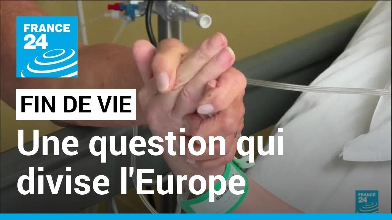 La fin de vie : une question qui divise l'Europe • FRANCE 24