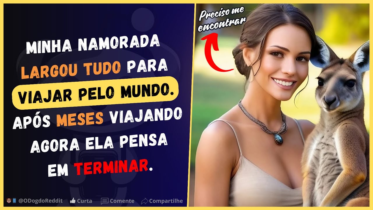 Namorada LARGOU TUDO para VIAJAR o mundo. Depois de meses, ela pensa em TERMINAR | Relatos do Reddit