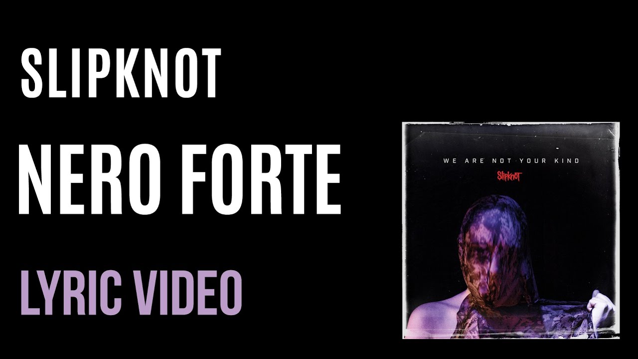 Slipknot - Nero Forte (LYRICS)