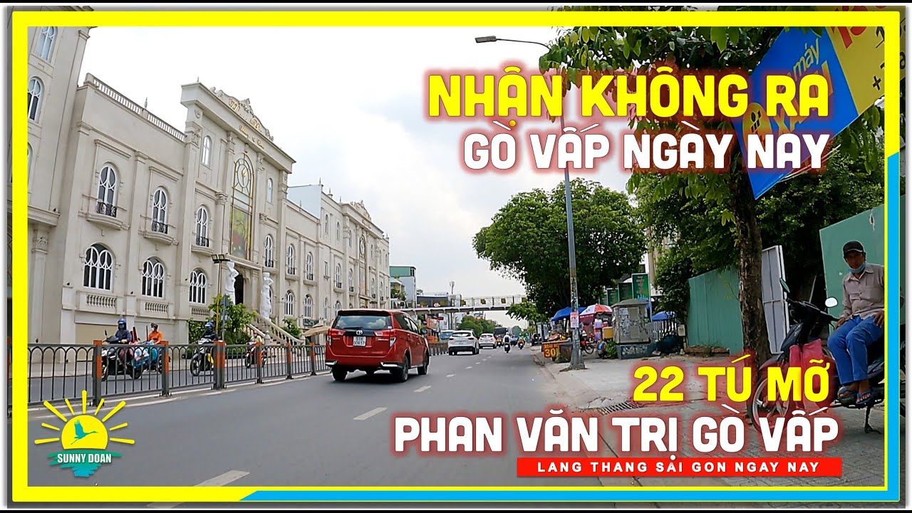 KHÔNG NHẬN RA GÒ VẤP NGÀY NAY | Đường Phan Văn Trị Gò Vấp Sài Gòn | lang thang Sài Gòn