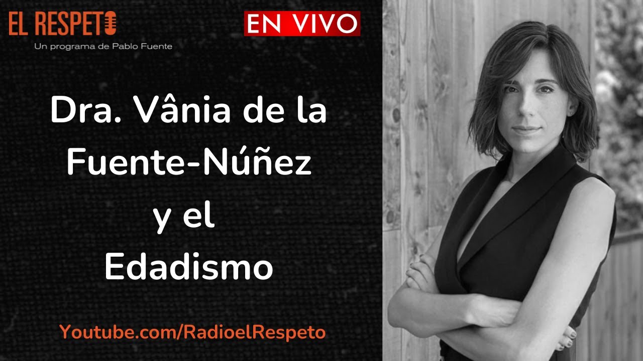 Dra. Vânia de la Fuente y el Edadismo