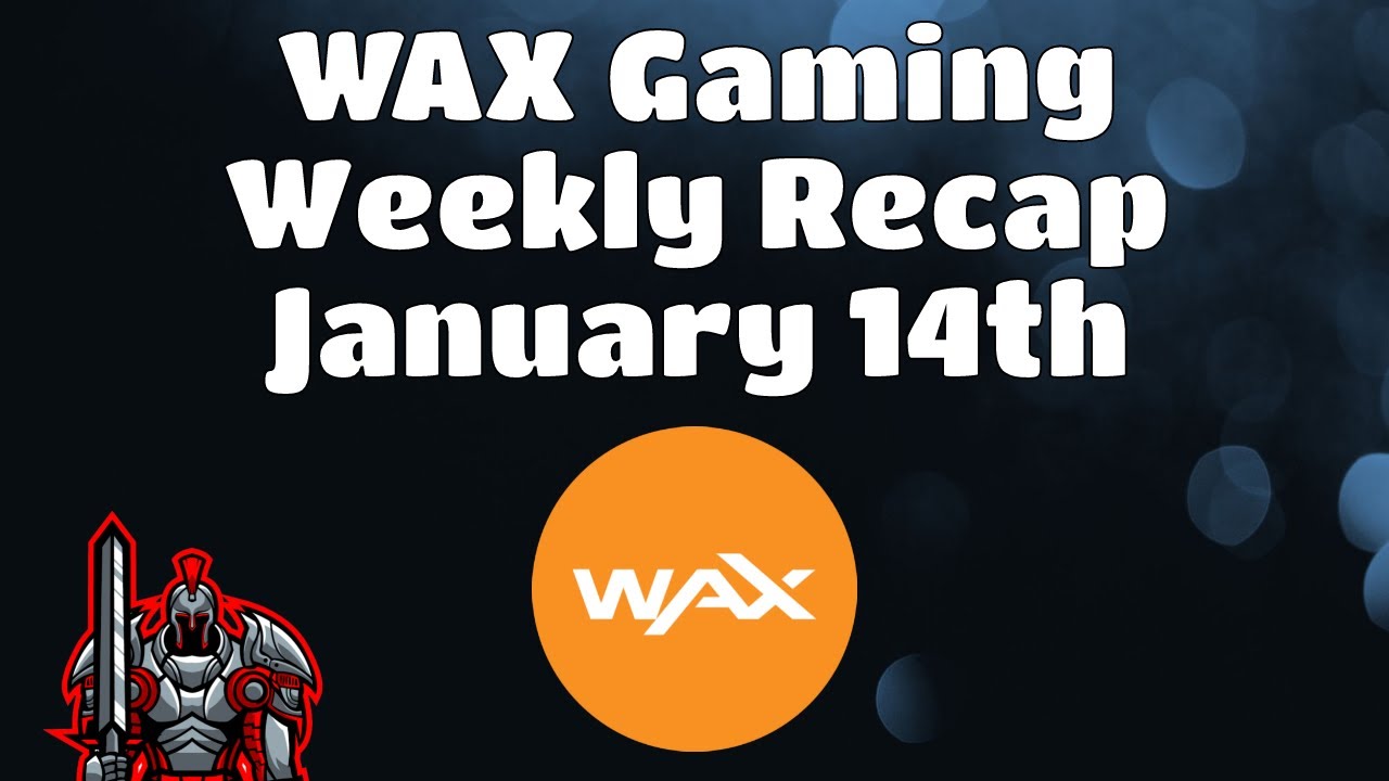 Wax Weekly Recap for January 14th |  The Latest News and Updates for the WAX Blockchain