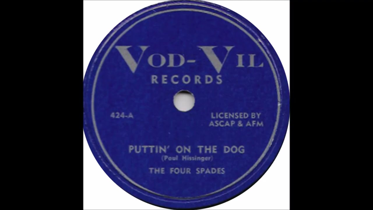 Four Spades - Puttin' On The Dog - Von Vil 424 - (1951?)