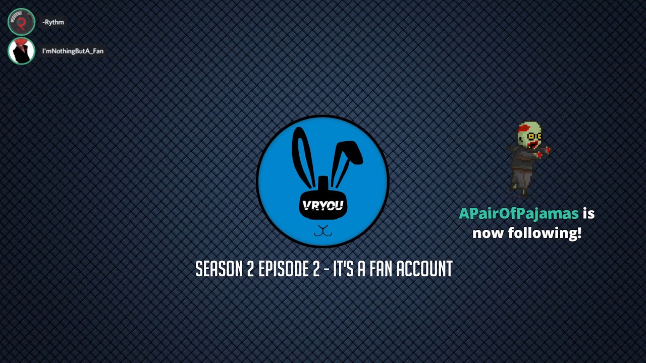 VRYou Podcast - I'mNothingButA_Fan