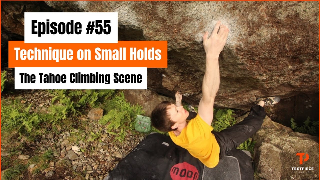 Testpiece Climbing #55: David Fitzgerald on Technique and Strength on Small Holds and Tahoe Climbing