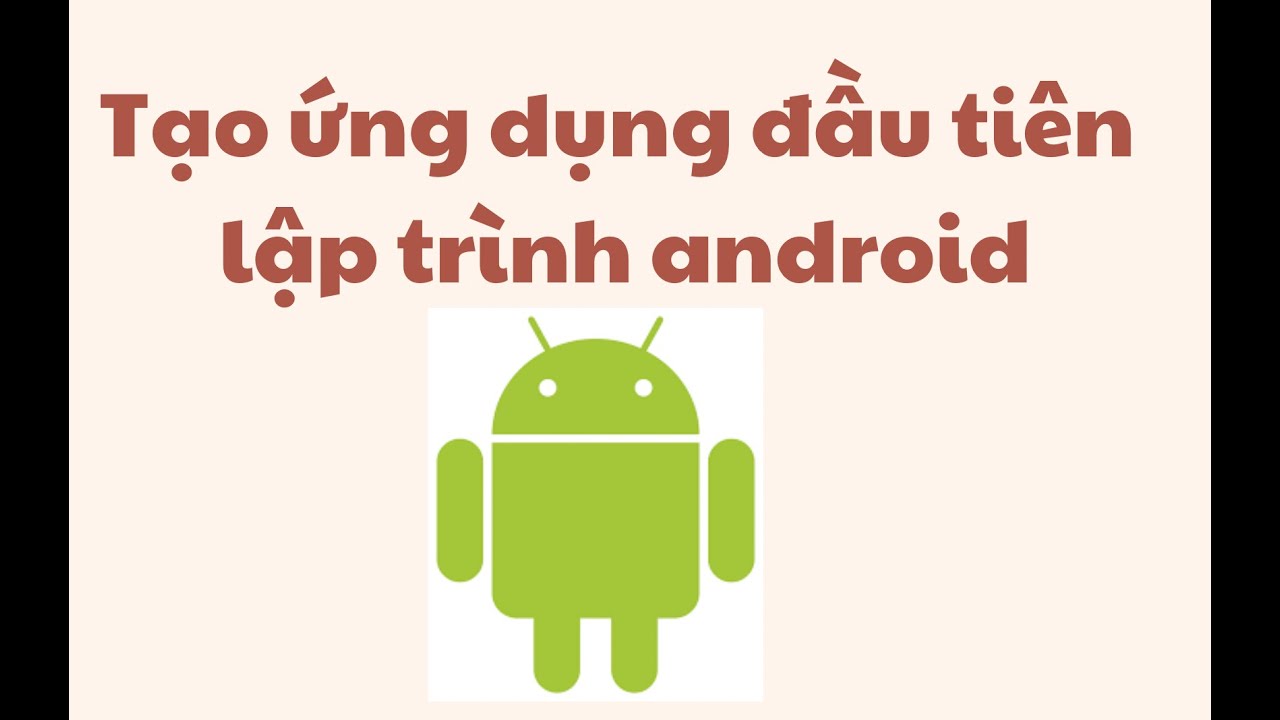 Tạo ứng dụng Android đầu tiên - Lập trình android cơ bản