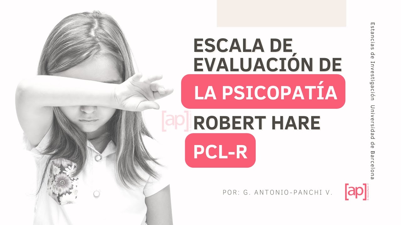 Psicopat&iacute;a, prueba PCL-R de Robert Hare/Valoraci&oacute;n del riesgo de violencia. Antonio Panchi