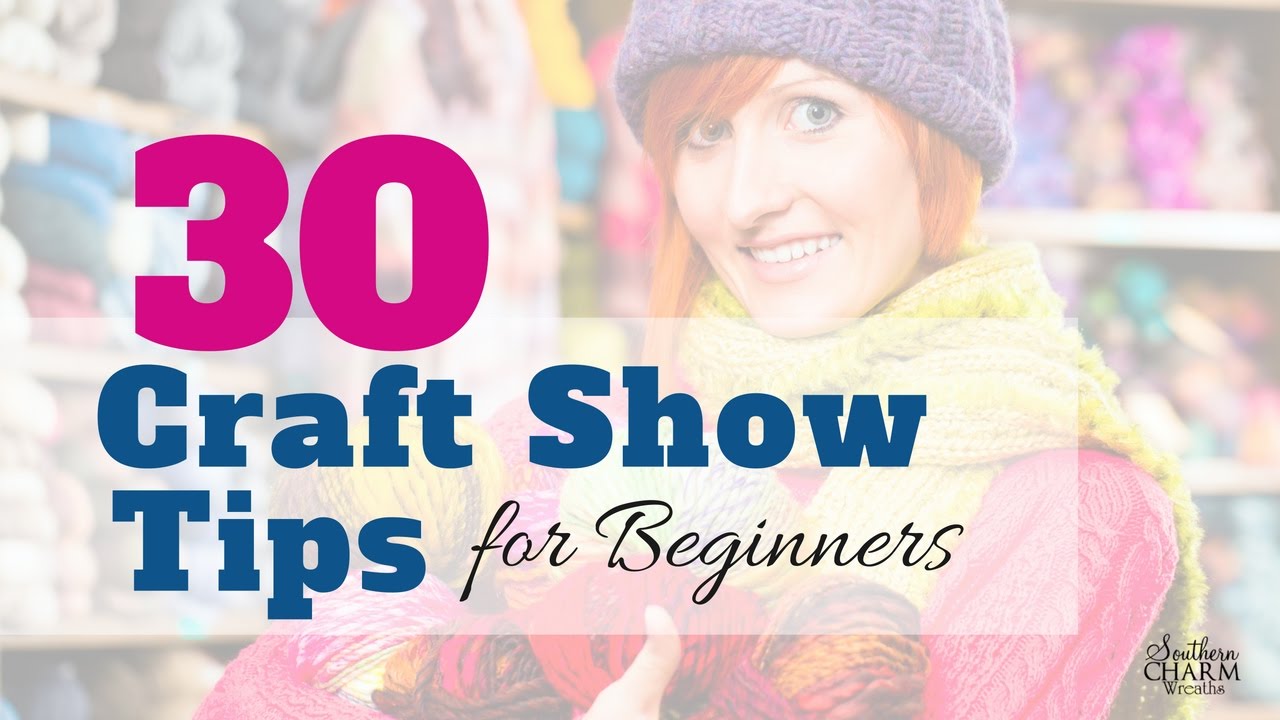30 Craft Show Tips for Beginners
