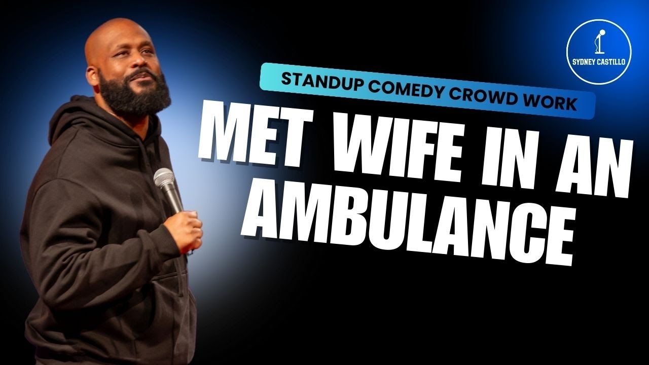 Met Wife in an Ambulance - Sydney Castillo - Stand Up Comedy Crowd Work