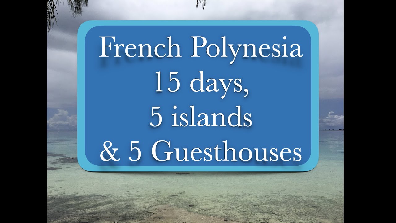 French Polynesia | 15 days | 5 islands | 5 Guesthouse/Pensions