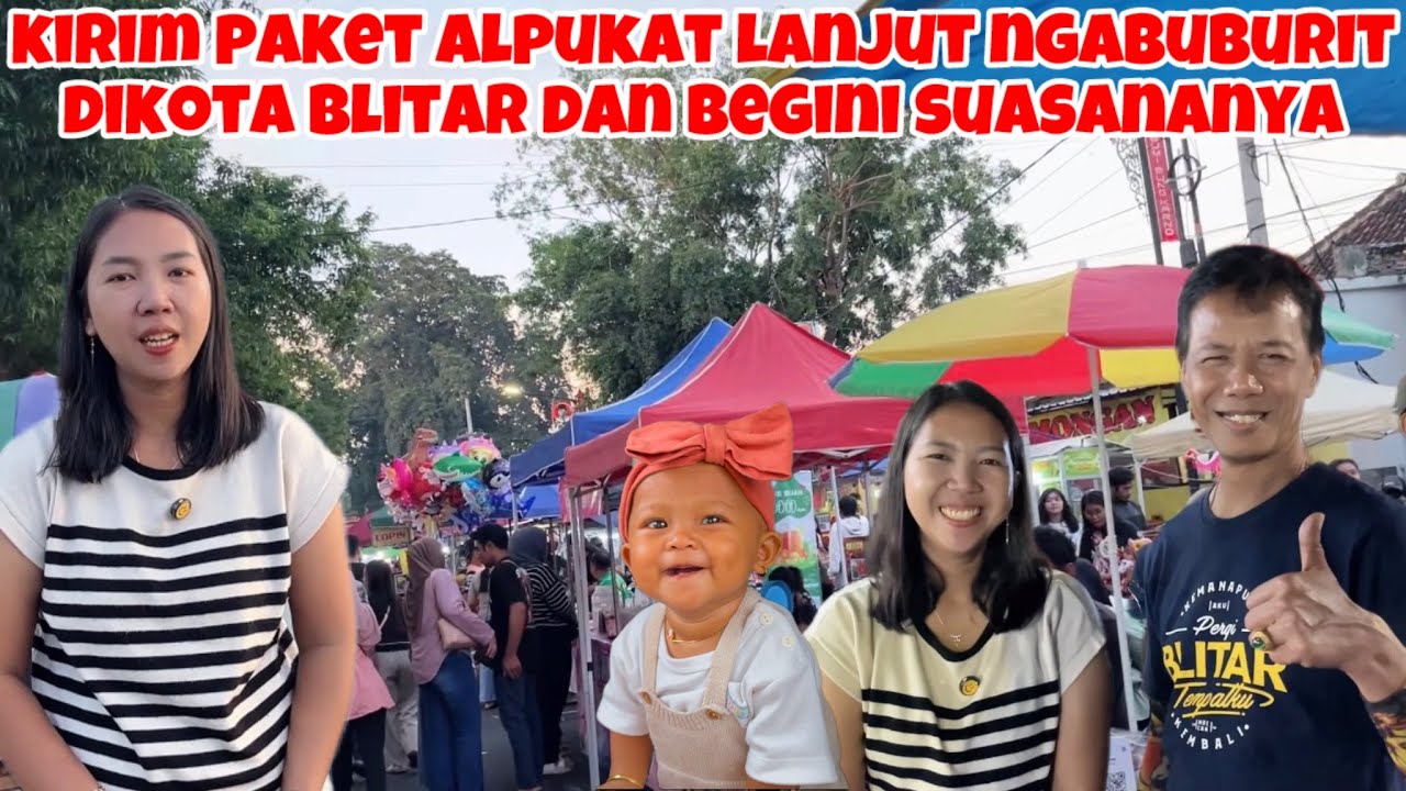 KIRIM PAKET ALPUKAT LANJUT NGABUBURIT DAN BEGINI SUASANA BAZAR DIKOTA BLITAR
