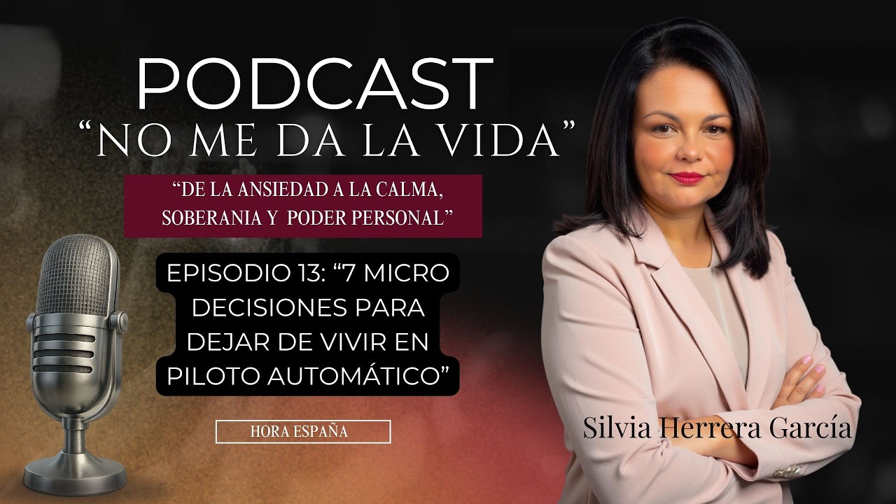 🎙️ Episodio podcast  13:“7 micro decisiones para dejar de vivir en piloto automático”
