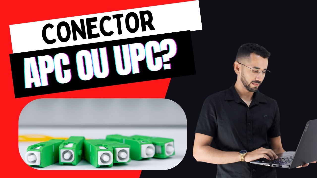 APC x UPC: Nunca conecte esses conectores juntos