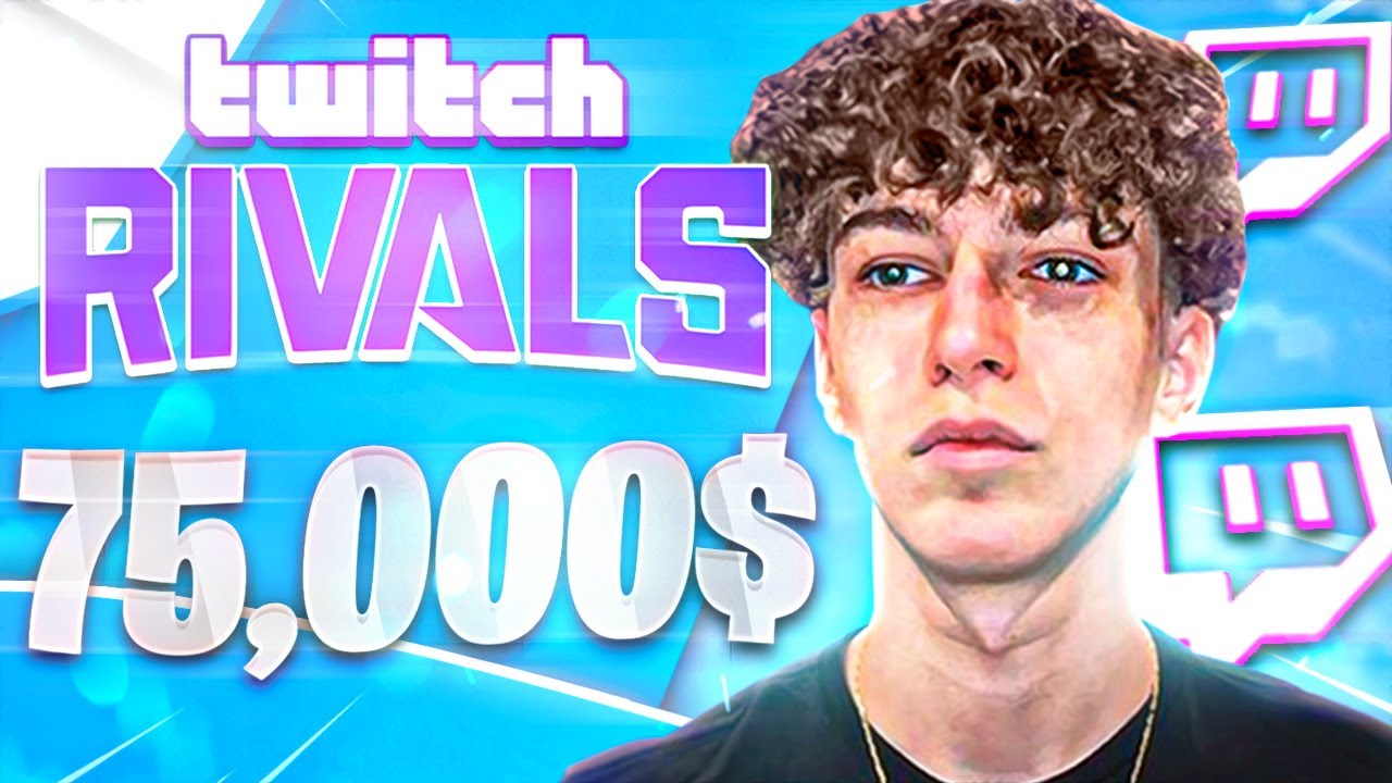 75 000 $ TWITCH RIVALS PART 1