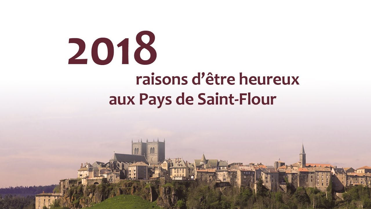 2018 raisons d'&ecirc;tre heureux aux Pays de Saint-Flour