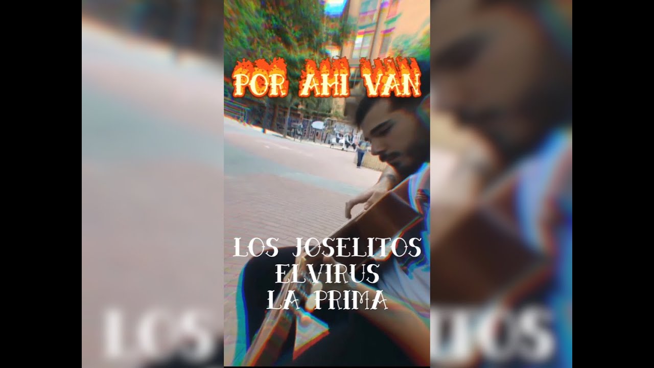 LOS JOSELITOS X ELVIRUS X LA PRIMA - POR AHÍ VAN