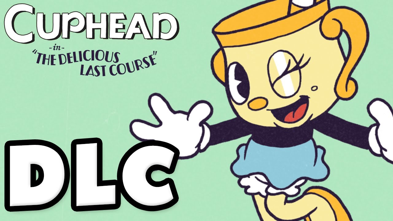 Cuphead - DLC Gameplay Walkthrough Part 1 - The Delicious Last Course! All Bosses! (PC)