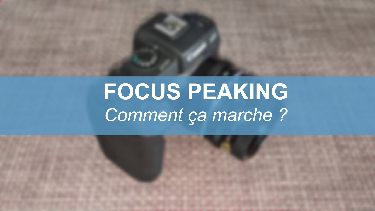 Focus Peaking - Comment &ccedil;a marche
