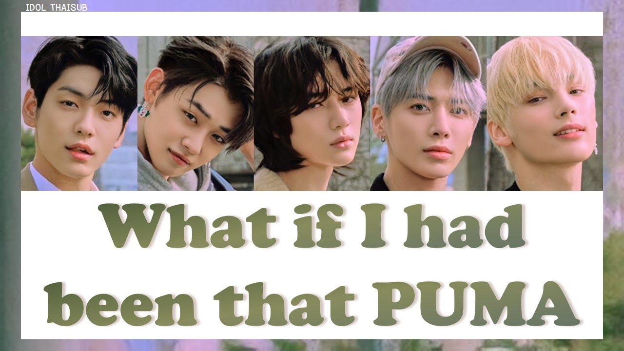 [THAISUB] TXT (투모로우바이투게더) - What if I had been that PUMA #ไอดอลไทยซับ