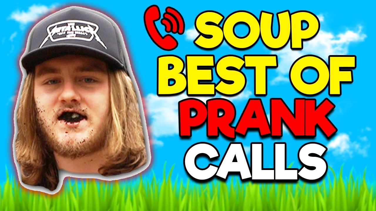 BEST OF SOUP PRANK CALLS