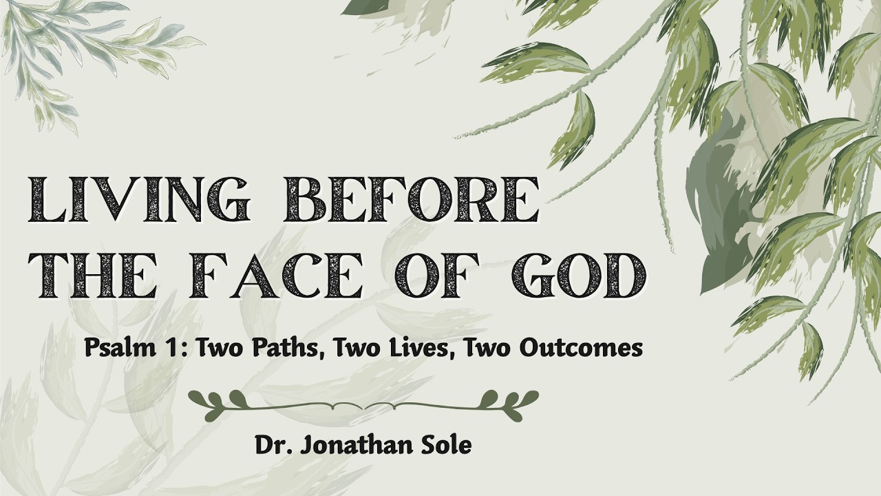 Psalm 1 - Two Paths, Two Lives, Two Outcomes
