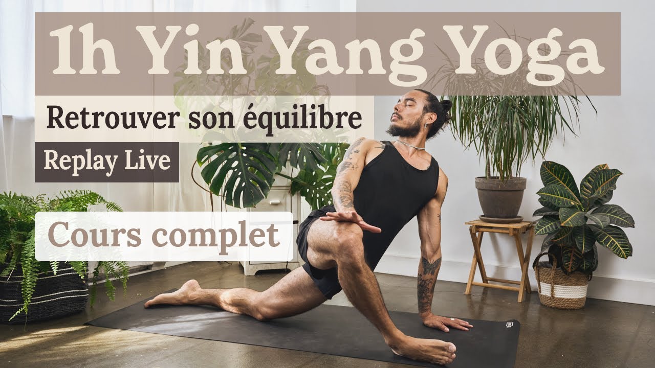 1h Yin Yang Yoga | Cours complet pour retrouver son équilibre (Replay Live)